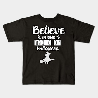 Believe in the magic of Halloween Kids T-Shirt